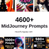 4600 MidJourney Prompts