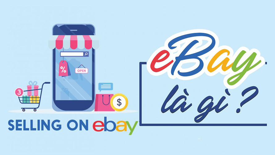 EBay Là Gì? Các Thông Tin Cần Biết Về EBay
