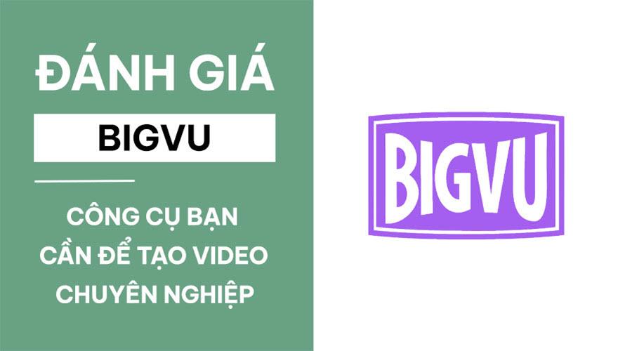 Đánh Giá BIGVU   Công Cụ Bạn Cần để Tạo Video Chuyên Nghiệp