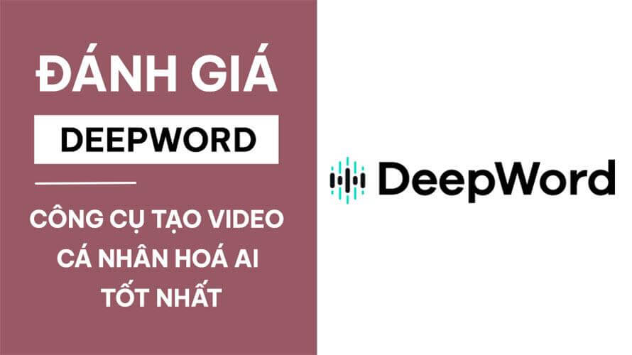 Đánh Giá DeepWord   Công Cụ Tạo Video Cá Nhân Hóa AI Tốt Nhất