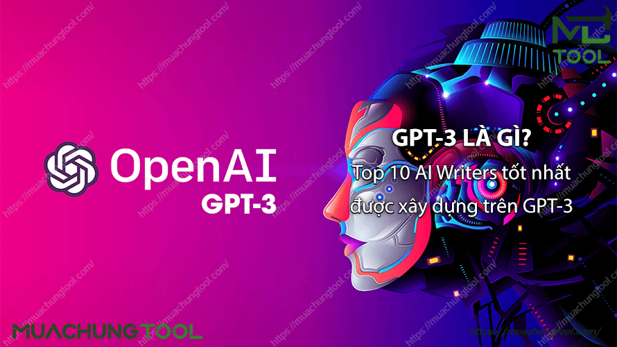 GPT-3 là gì? Top 10 AI Writers tốt nhất được xây dựng trên GPT-3