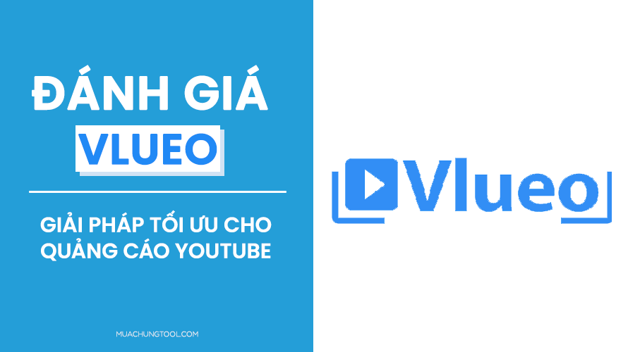 Đánh Giá VLueo - Giải Pháp Tối Ưu Cho Quảng Cáo YouTube