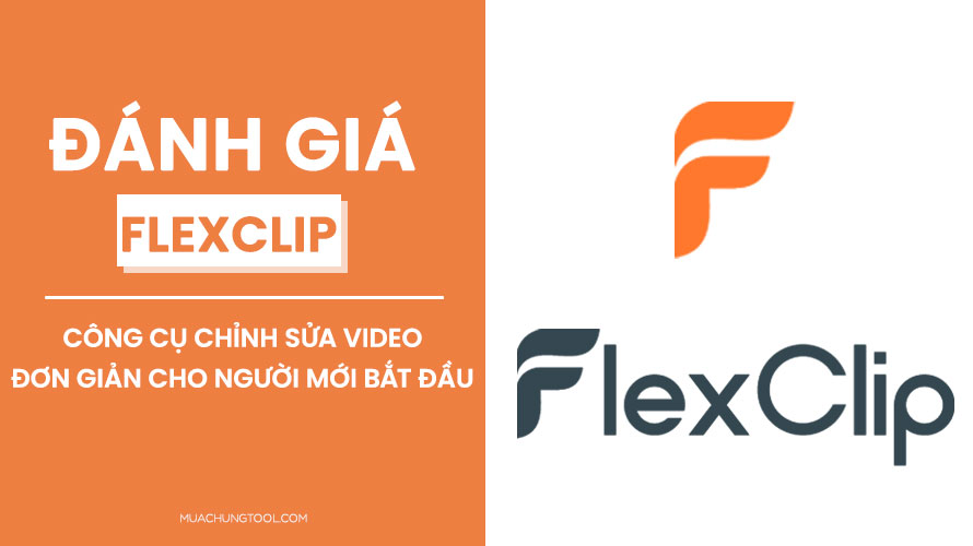 Đánh Giá FlexClip: Công Cụ Chỉnh Sửa Video Đơn Giản Cho Người Mới Bắt Đầu