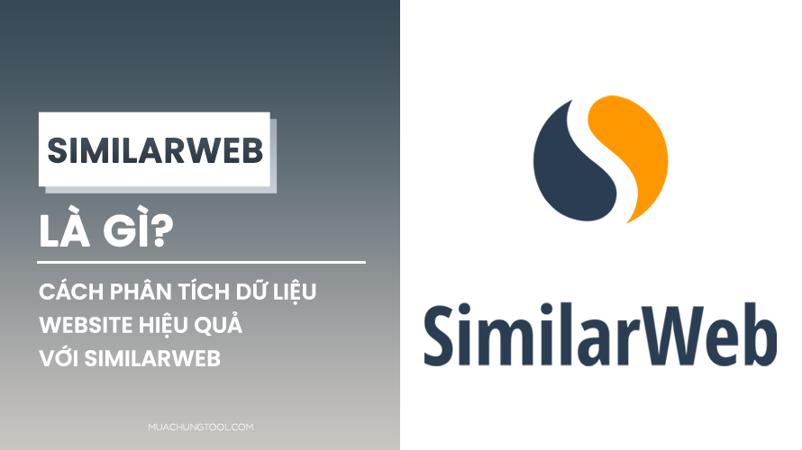 Similarweb Là Gì? Cách Phân Tích Dữ Liệu Website Hiệu Quả Với Similarweb