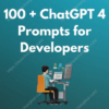 100+ ChatGPT Prompts For Developers