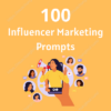 100 Influencer Marketing Prompts