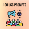 100 UGC Prompts
